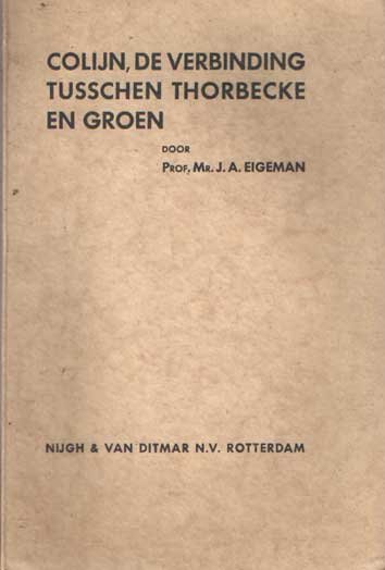 Eigeman, J.A. - Colijn, de verbinding tusschen Thorbecke en Groen. De historische nationale herstelgedachte