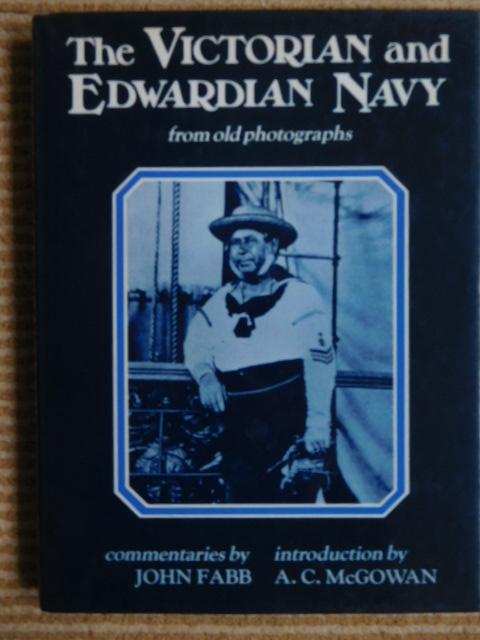 John Fabb - The Vitorian and Edwardian Navy from old photographs