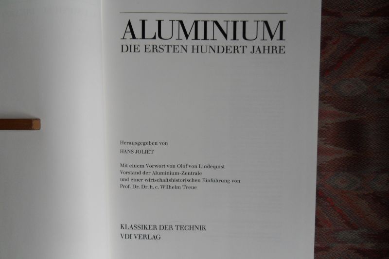 Joliet, Hans. [Herausgeber]. - Aluminium. Die ersten hundert Jahre.