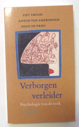 Vroon, Piet, Anton van Amerongen en Hans de Vries - Verborgen verleider. Psychologie van de reuk