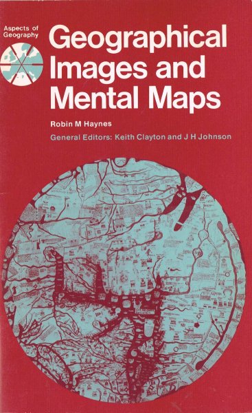 Haynes, R.M. - Geographical images and mental maps