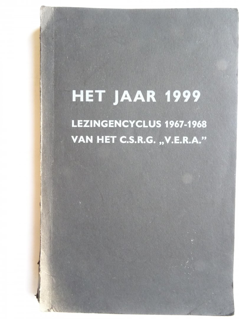 Redactie. - Het jaar 1999. Lezingencyclus 1967-1968 van het C.S.R.G. "V.E.R.A."