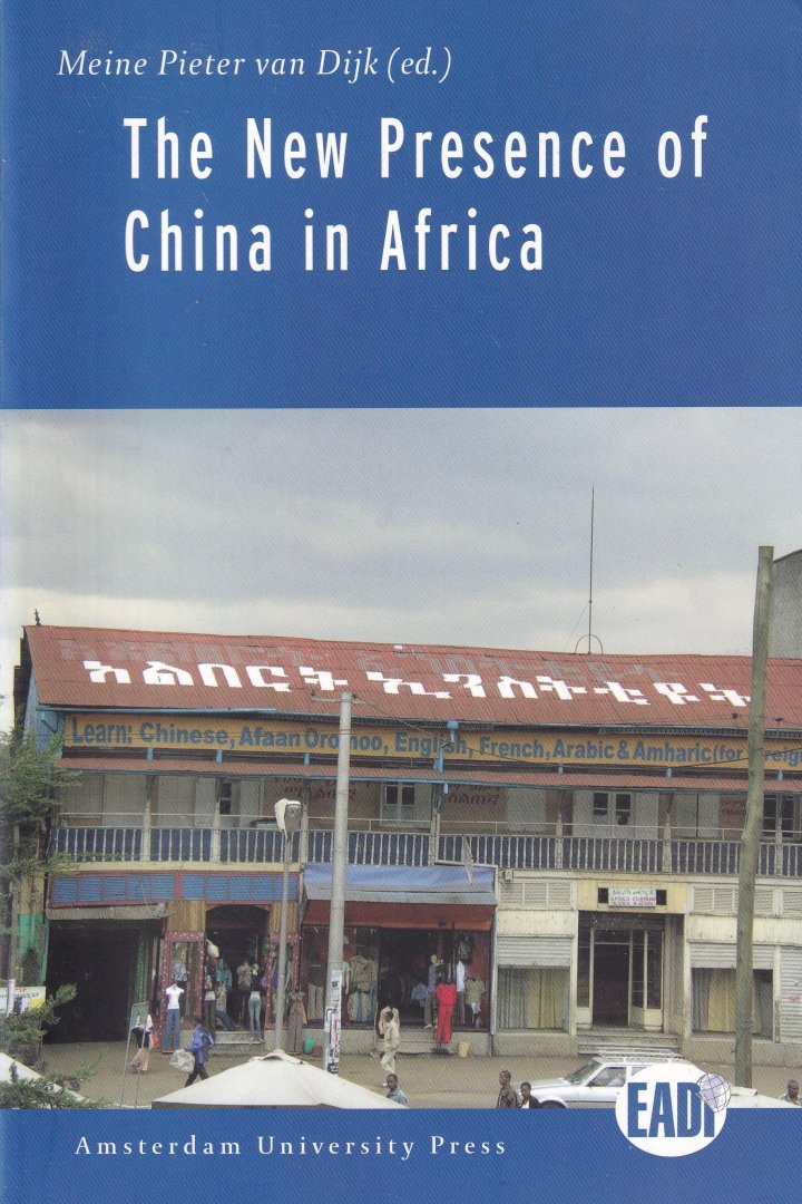 Dijk, Meine Pieter van (red.) - The New Presence of China in Africa