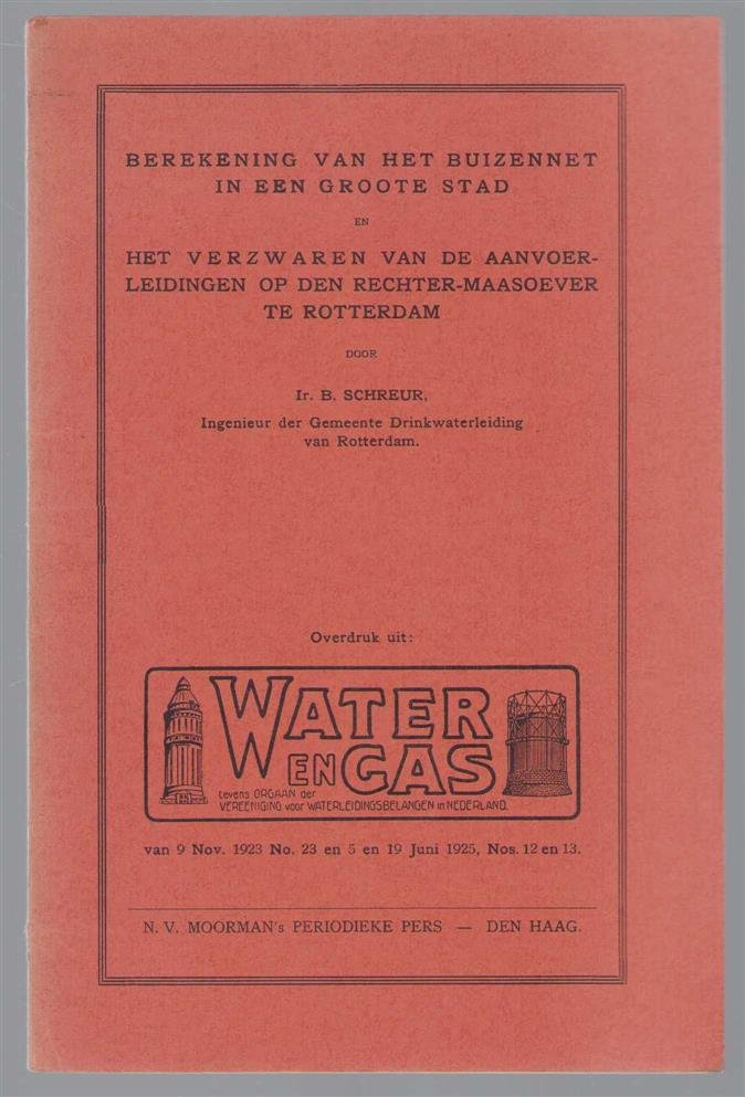 B Schreur - Berekening van het buizennet in een groote stad en het verzwaren van de aanvoerleidingen op den rechter-Maasoever te Rotterdam
