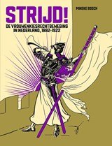 Strijd! - De vrouwenkiesrechtbeweging in Nederland, 1882-1922