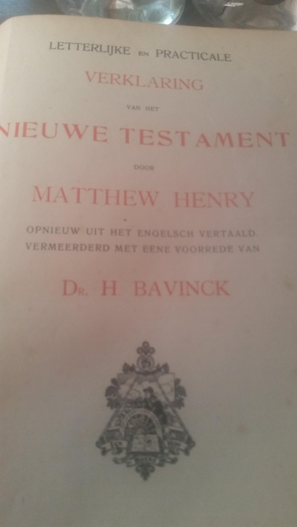 Henry Matthew - Lettelijke en practicale  verklaring van he nieuwe  testament