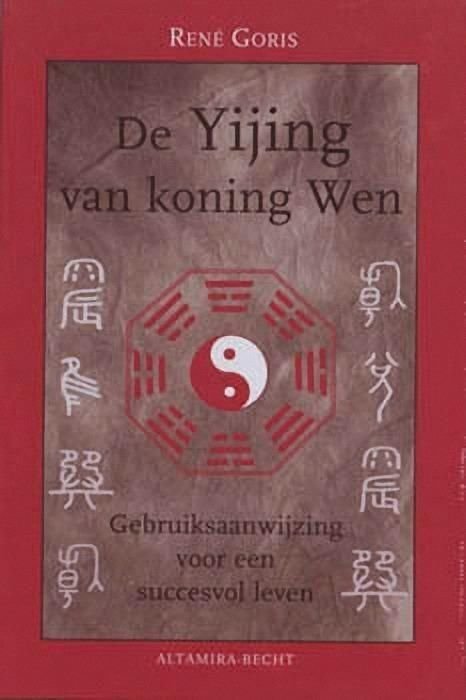 Goris, R. - De Yijing van koning Wen. Gebruiksaanwijzing voor een succesvol leven.