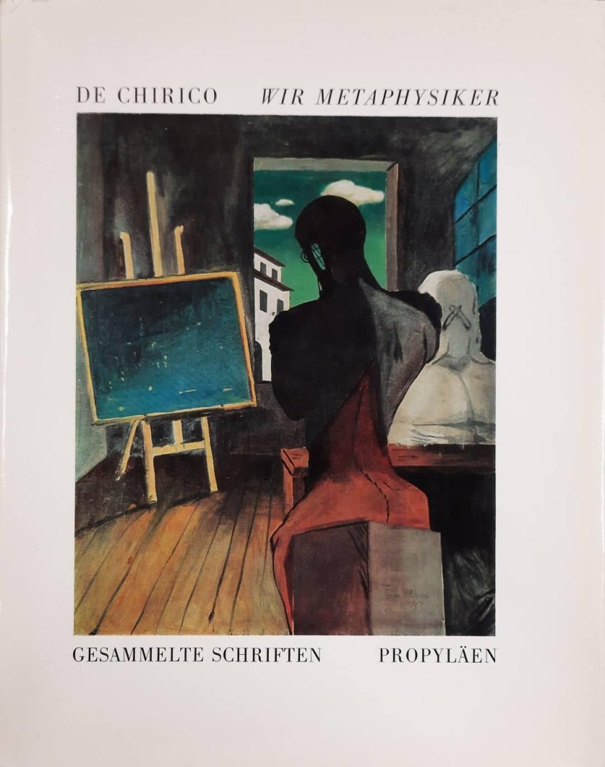 SCHMIED, WIELAND (HRSG.). - De Chirico. Wir Metaphysiker. Gesammelte Schriften. Ins Deutsche übertragen von Anton Henze.