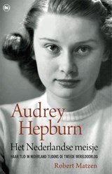 Het Nederlandse meisje - Audrey Hepburn en haar tijd in Nederland tijdens de Tweede Wereldoorlog