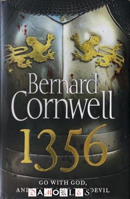 Bernard Cornwell - 1356. Go with God, and Fight like the Devil
