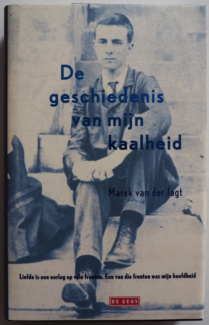 Jagt Marek van der - De geschiedenis van mijn kaalheid Liefde is een oorlog op vele fronten Een van die fronten was mijn kaalheid
