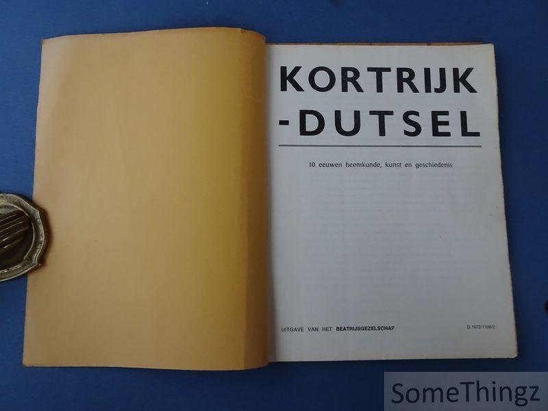 E.H. Dillen, Staf van Gelder, J. Coosemans, Frank Lybeer, Edm. Vranckx en L. Humble - Kortrijk-Dutsel: 10 eeuwen heemkunde, kunst en geschiedenis
