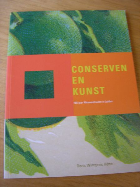 Wintgens Hotte, Doris - Conserven en Kunst ( publicatie bij 100 jaar conservenfabrie  Nieuwenhuizen in Leiden 1866 - 1972)