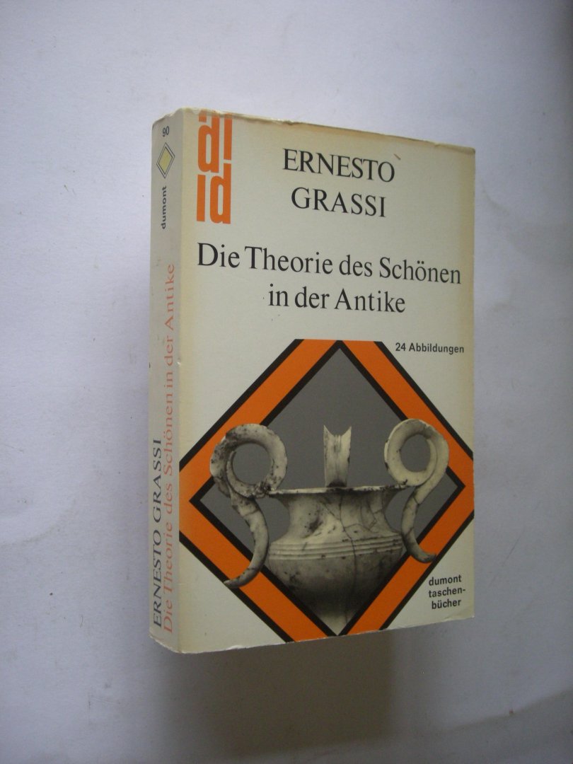 Grassi, Ernesto - Die Theorie des Schonen in der Antike