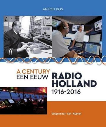 KOS, ANTON. - Een eeuw Radio-Holland 1916-2016.