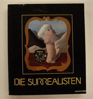 SCHWARZ, ARTURO. - Die Surrealisten. Ausstellung vom 8.12.1989 bis 18.2.1990 Schirn Kunsthalle Frankfurt.