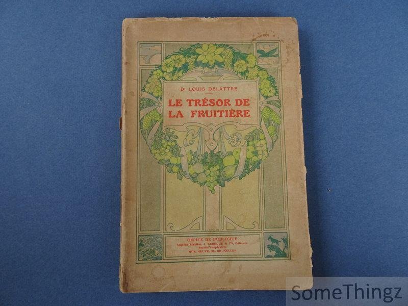Dr Louis Delattre. - Le trésor de la fruitière avec l'art de manger.