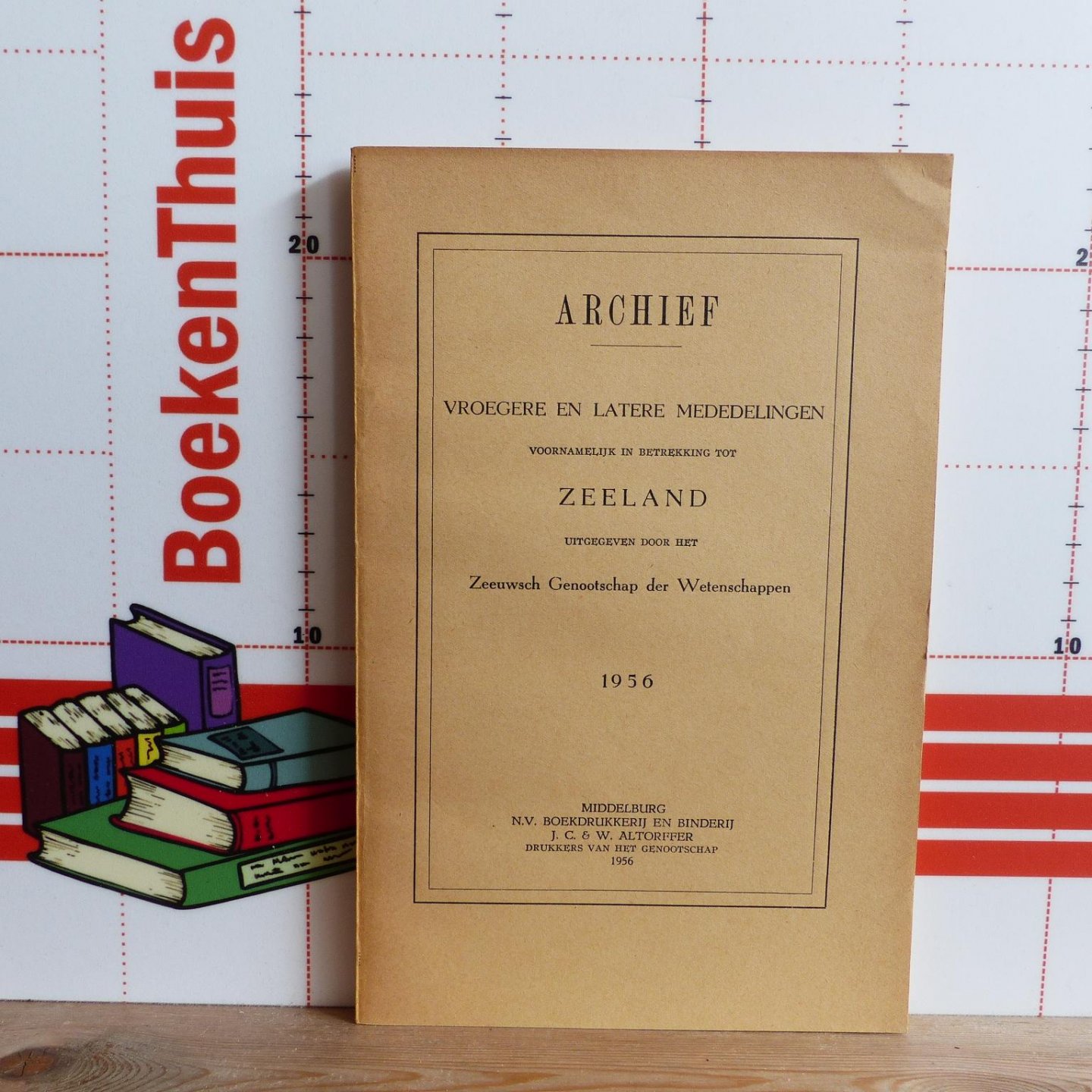 Zeeuwsch Genootschap der Wetenschappen - archief - vroegere en latere mededelingen voornamelijk in betrekking tot Zeeland