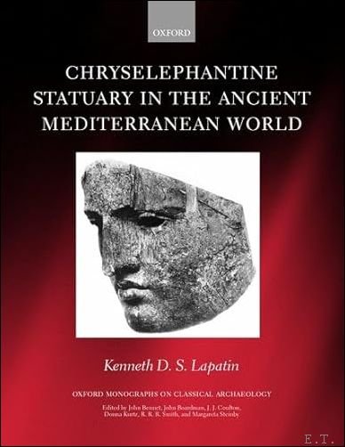 Kenneth D. S. Lapatin - Chryselephantine Statuary in the Ancient Mediterranean World