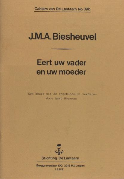 Biesheuvel, J.M.A. - Eert uw vader en uw moeder. Een keuze uit de ongebundelde verhalen door Aart Hoekman