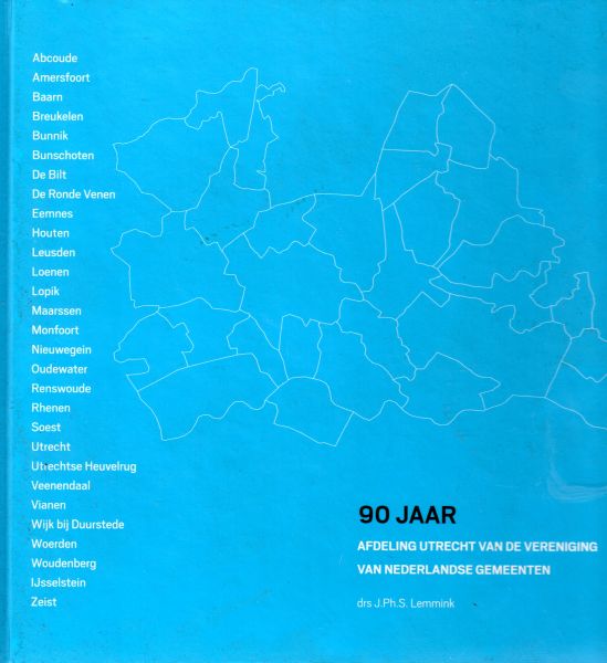 Lemmink, drs. J.Ph.S. - 90 jaar Afdeling Utrecht van de Vereniging van Nederlandse Gemeenten
