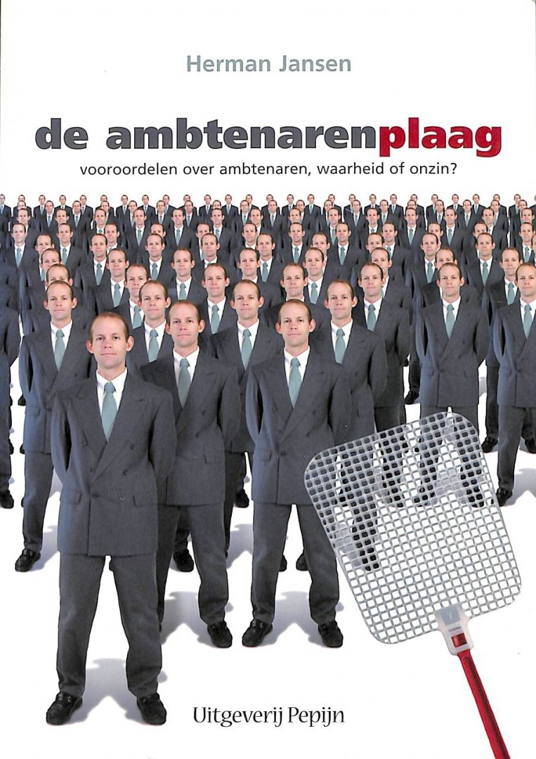 Jansen, Herman - De ambtenarenplaag. Vooroordelen over ambtenaren, waarheid of onzin?