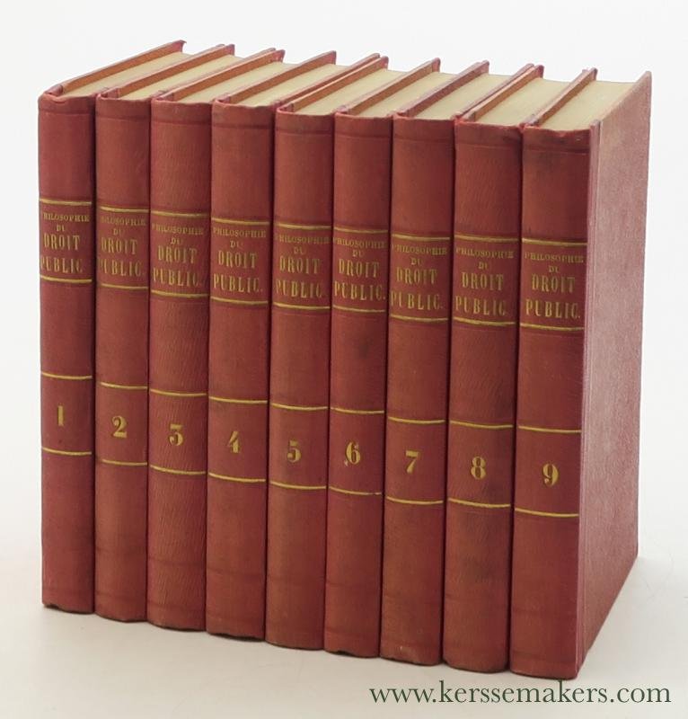 Crispan, Diego Soria de. - Philosophie du droit public, suivi d'un traité de droit constitutionnel. Troisième edition [ original 1853-54 edition in 9 volumes ].