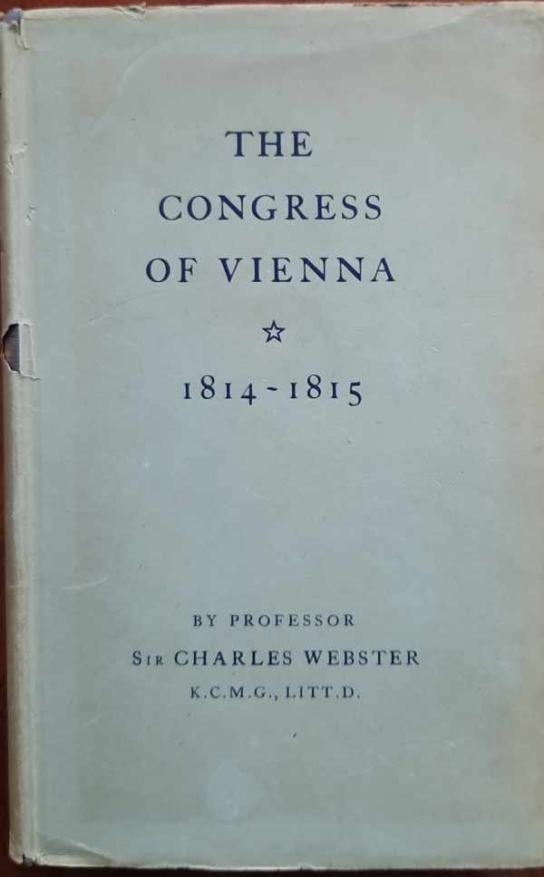 WEBSTER Charles Sir - The Congress of Vienna 1814-1815.