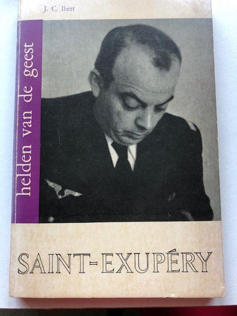Ibert, J.C. - Saint-Exupéry, helden van de geest