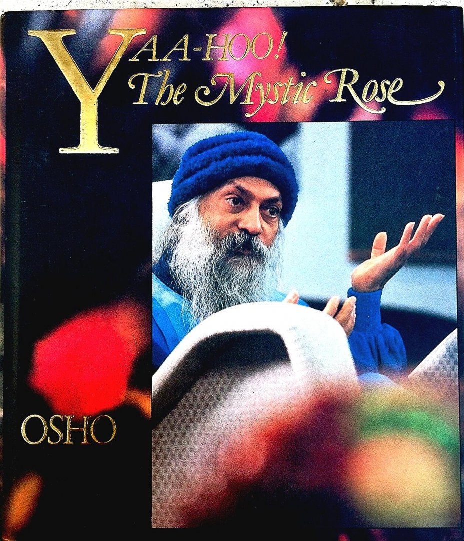 Osho . ( Bhagwan Shree Rajneesh . ) [ isbn 9783893380381 ]  3117 - Yaa-Hoo !  ( The  Mystic  Rose . ( Discourse Series Mystic Rose . )