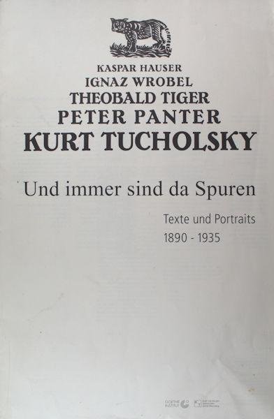 Böthig, Peter e.a. - Kurt Tucholsky. Und immer sind da Spuren. Texten und Portraits 1890-1935.