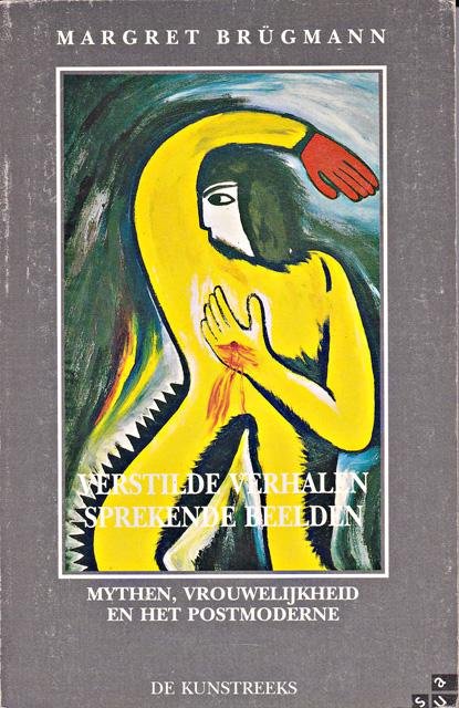 Brügmann, Margret - Verstilde verhalen, sprekende beelden. Mythen, vrouwelijkheid en het postmoderne