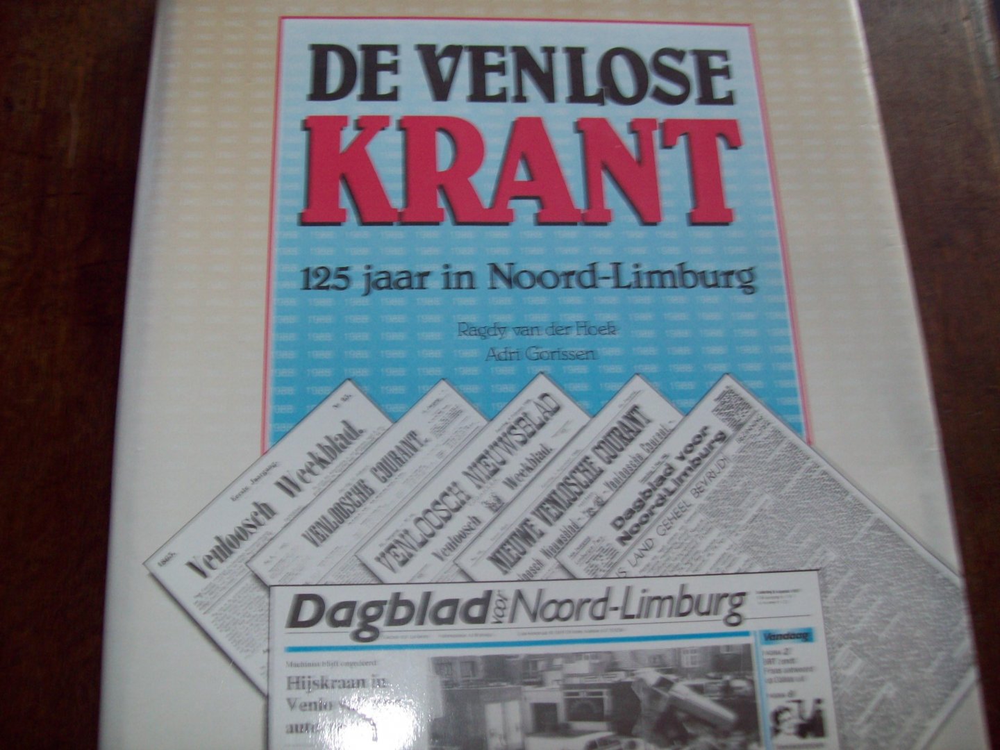 Ragdy van der Hoek & Adri Gorissen - "De Venlose Krant"  125 jaar in Noord-Limburg