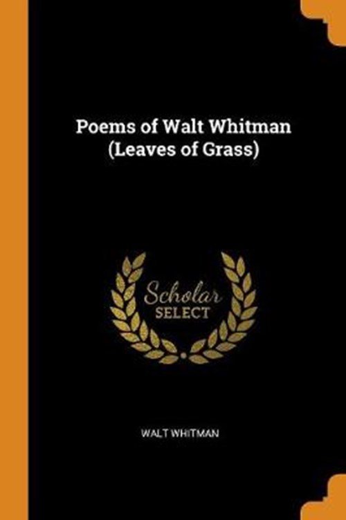 Walt Whitman - Poems of Walt Whitman (Leaves of Grass)