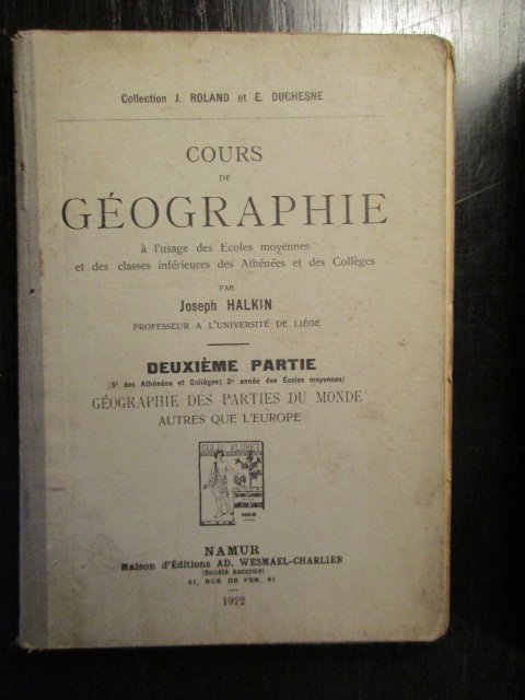 Joseph Halkin - Cours de Géographie Deuxième Partie. Géographie des parties du monde autres que l'Europe