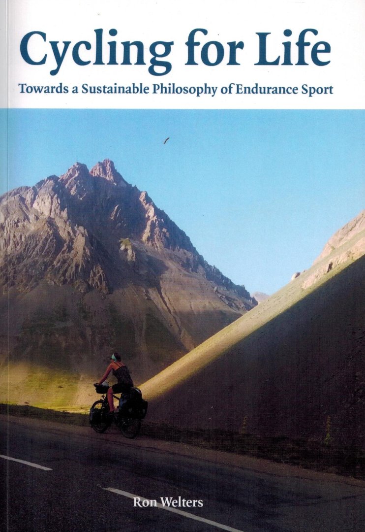 Ron Welters - Cycling for Life -Towards a Sustainable Philosophy of Endurance Sport
