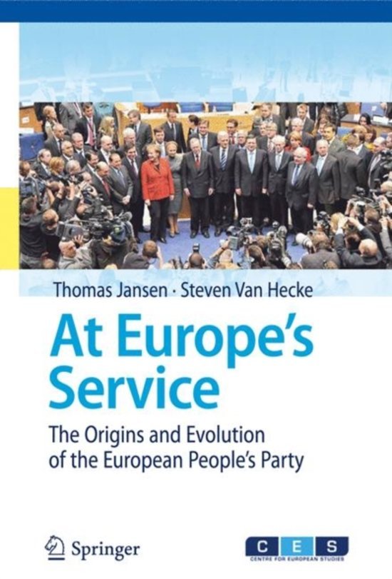 Thomas Jansen, Steven Van Hecke - At Europe's Service / The Origins and Evolution of the European People's Party