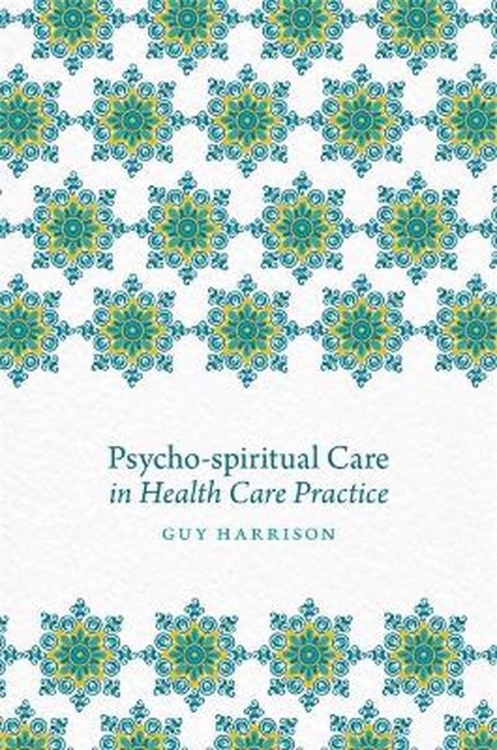Harrison, Guy - Psycho-spiritual Care in Health Care Practice