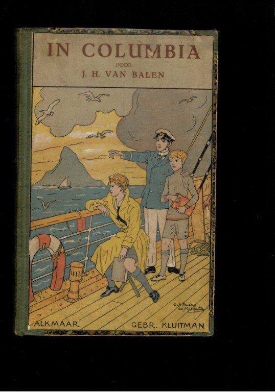 Balen, J. H. - In Columbia ; gei?llustreerd door Annie Homan Omslag gesigneerd: D.A. Bueno de Mesquita