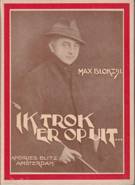 Blokzijl, Max - Ik trok er op uit…. Een kwarteeuw journalistieke zwerfjaren