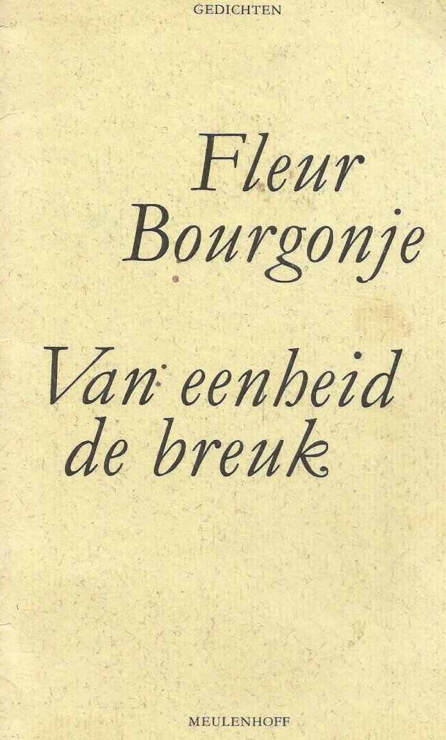 Bourgonje, Fleur - Van eenheid de breuk; gedichten