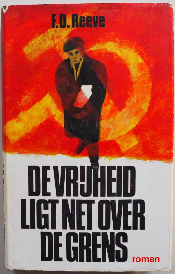 Reeve F D, vert. Klein-von Baumhauer J W F - De vrijheid ligt net over de grens (roman, speelt zich af in Rusland)