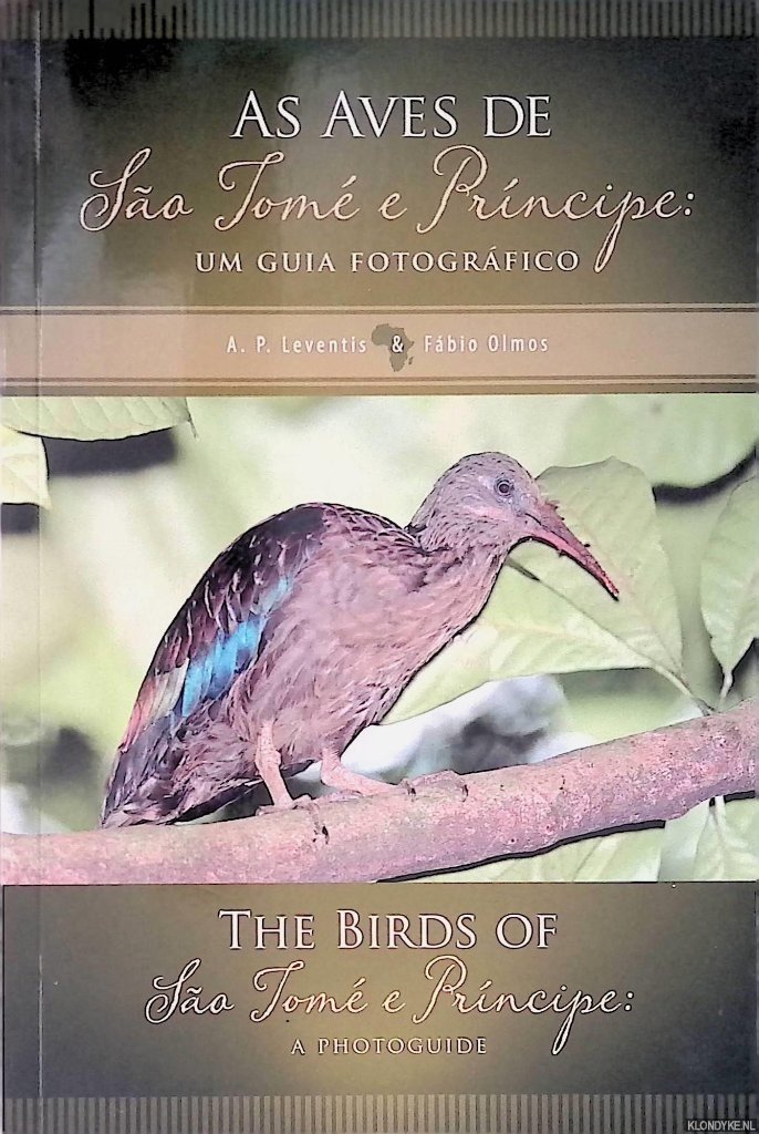 Leventis, Anastasios Paul & Fábio Olmos - As Aves de São Tomé e Príncipe: Um Guia Fotográfico = The Birds of São Tomé e Príncipe: A Photogruide