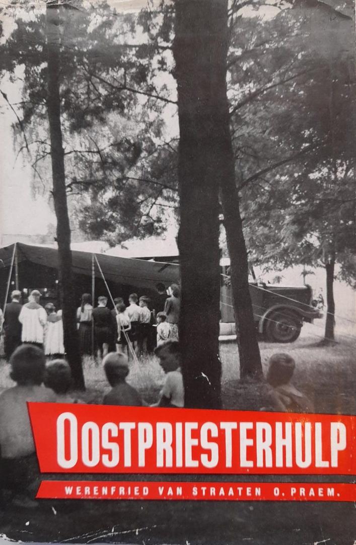 Van Straaten o. Praem, Werenfried - OOSTPRIESTERHULP - een aktie voor de Kerk in Nood (gesigneerd)