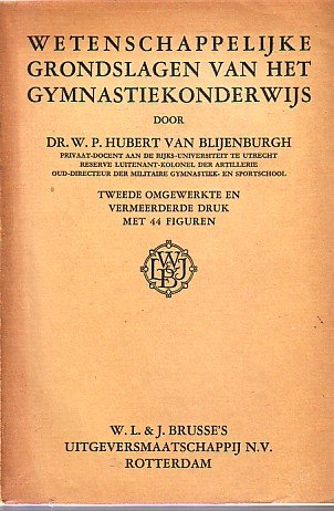 HUBERT VAN BLIJENBURGH, W.P - Wetenschappelijke grondslagen van het gymnastiekonderwijs
