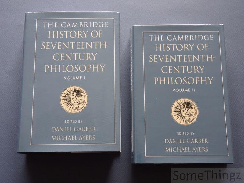 Garber, Daniel and Ayers, Michael (eds.). - Cambridge history of seventeenth-century philosophy. (two volumes in slipcase).