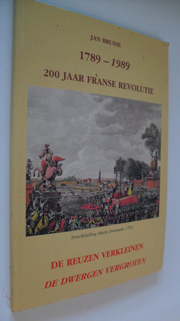 Brusse Jan - DE DWERGEN VERGROTEN  ~DE DWERGEN VERGROTEN ~200 Jaar Franse Revolutie 1789-1989