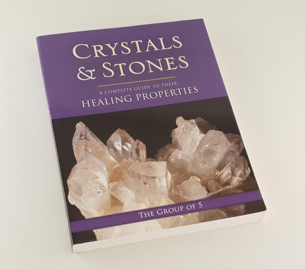 The Group of 5 - Crystals and Stones / A Complete Guide to Their Healing Properties