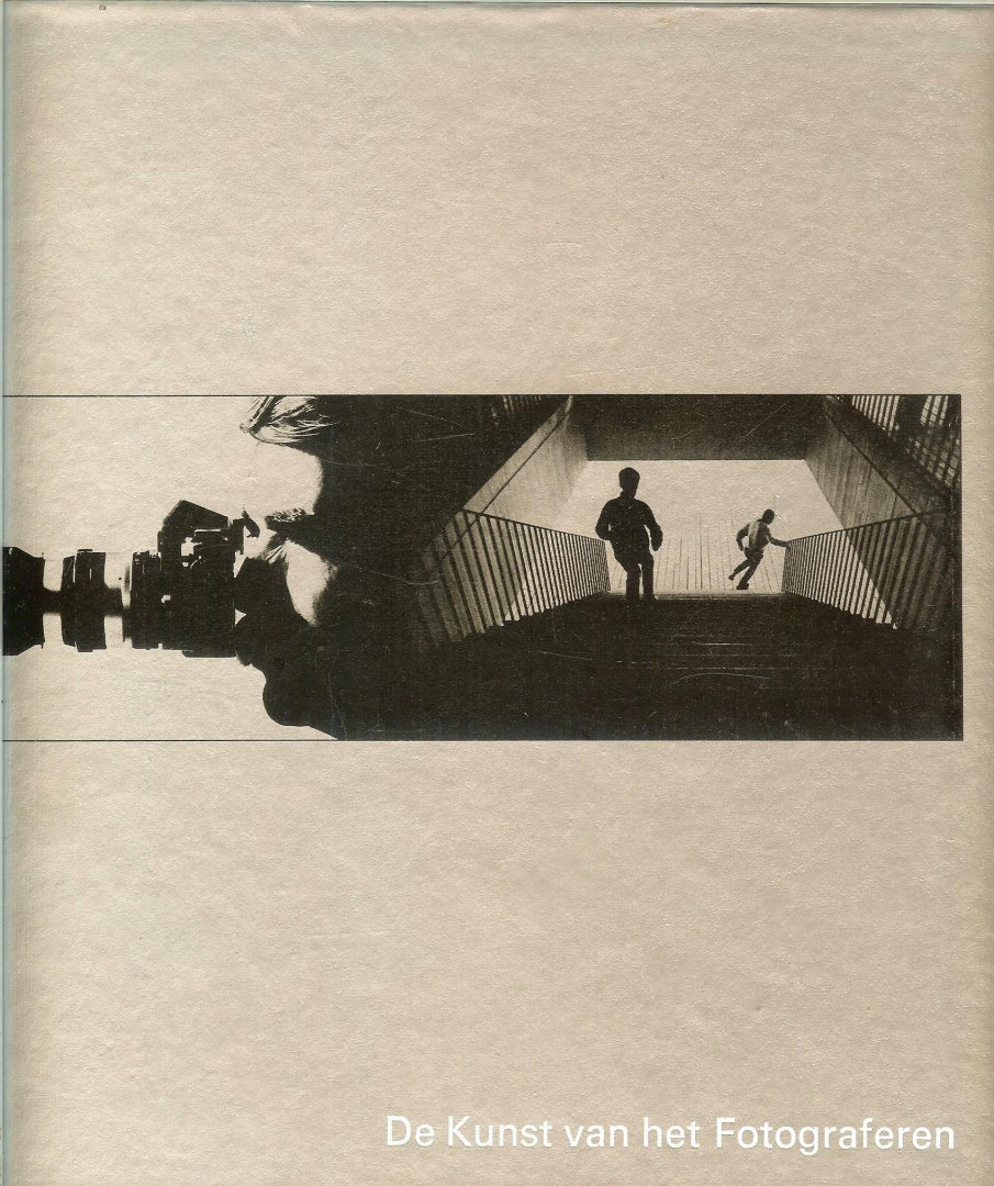Redactie van Time-Life Books Nederlandse vertaling Han G. Hoekstra - De kunst van het Fotograferen  uit de Serie life Fotografie
