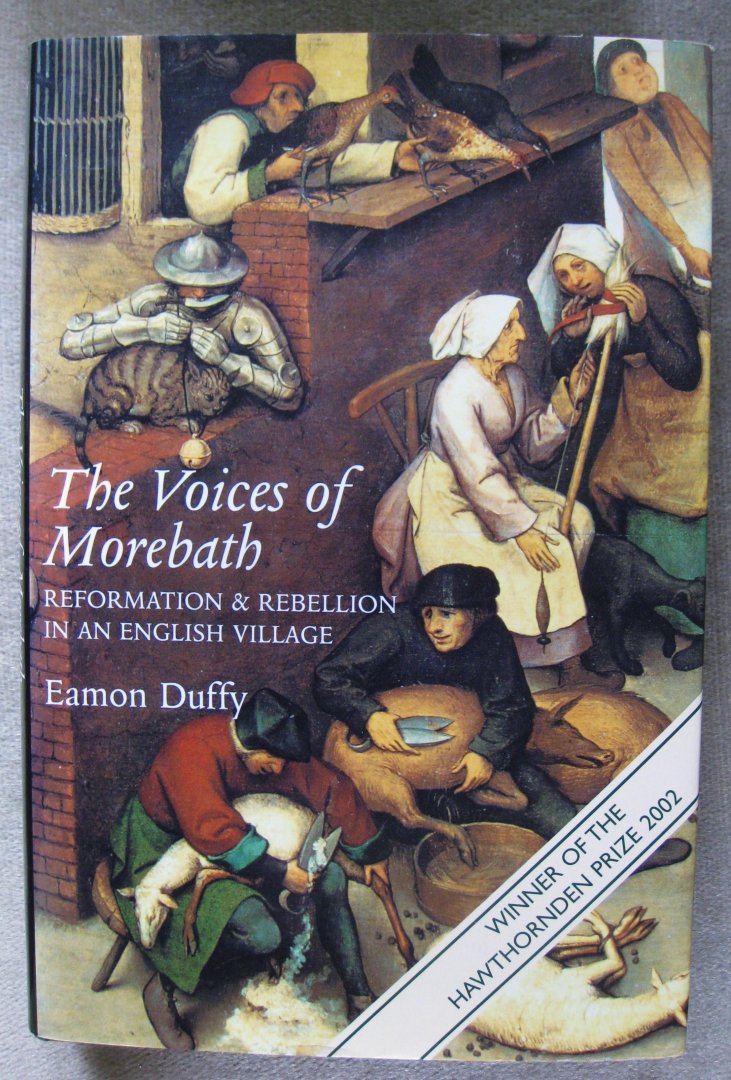 Duffy, Eamon - The Voices of Morebath - Reformation & Rebellion in an English Village